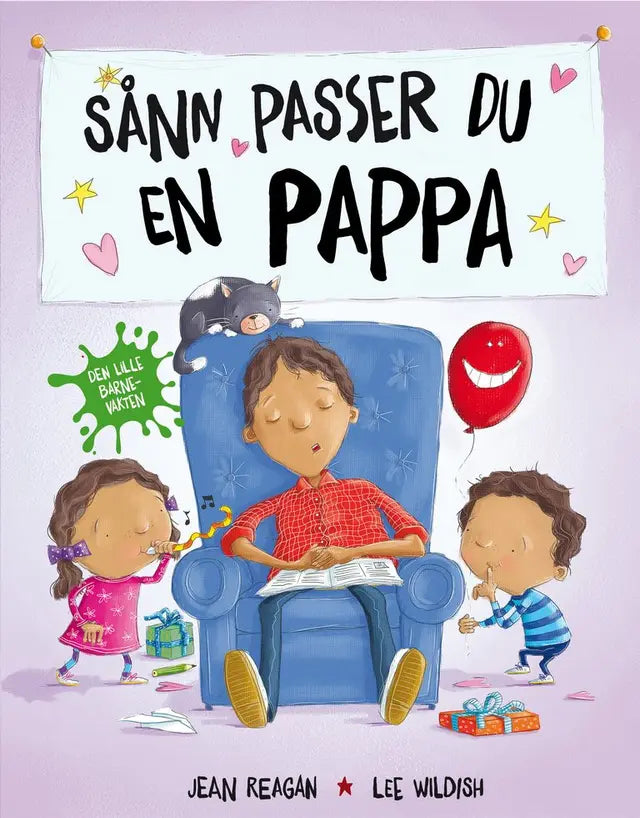 Sånn passer du en pappa – fargerik bildebok av Jean Reagan og Lee Wildish der barna passer pappa
